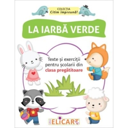La iarba verde. Texte si exercitii pentru scolarii din clasa pregatitoare
