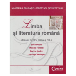 Manual Limba si literatura romana pentru clasa a 12-a - Sofia Dobra, Monica Halaszi, Dorina Kudor, Luminita Medesan