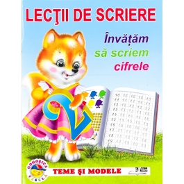 Lectii de scriere. Invatam sa scriem cifrele. Teme si modele