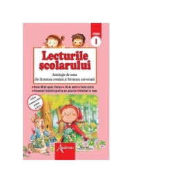 Lecturile scolarului clasa I. Antologie de texte din literatura romana si universala