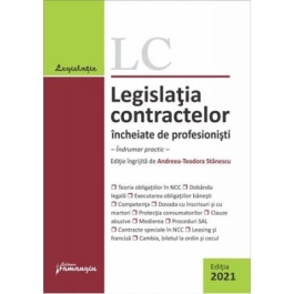 Legislatia contractelor incheiate de profesionisti. Editia 2021. Indrumar practic - Andreea-Teodora Stanescu