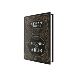 Legiunea de abur - Stefan Ciocioi