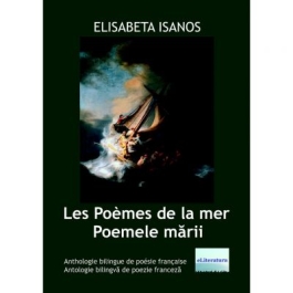 Les Poemes de la mer. Poemele marii - Elisabeta Isanos