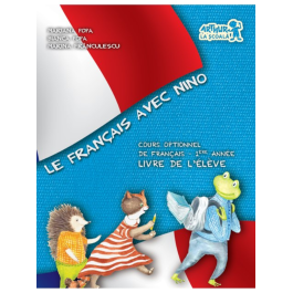 Le Francais avec Nino, cours optionnel de francais. Livre de l eleve. 1ere annee - Mariana Popa