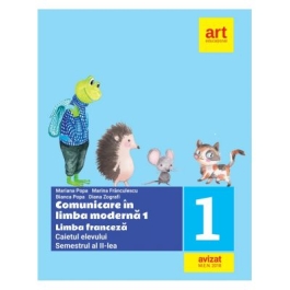 Limba Franceza. Caietul elevului. Clasa I. Semestrul al II-lea - Mariana Popa, Marina Franculescu, Bianca Popa, Diana Zografi