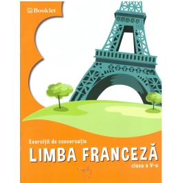 Limba franceza. Exercitii de conversatie, clasa a V-a - Georgeta Loredana Burda