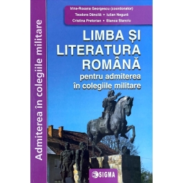 Limba si literatura romana pentru admiterea in colegiile militare. Editia 2023 - Irina-Roxana Georgescu