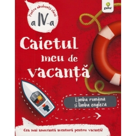 Caietul meu de vacanta. Limba romana si limba engleza clasa a IV-a