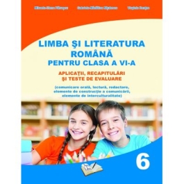 Limba si literatura romana clasa a VI-a - aplicatii, recapitulari si teste de evaluare