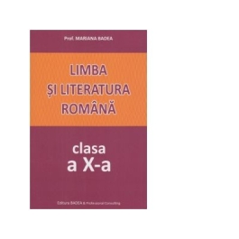 Limba si literatura romana. Clasa a X-a - Mariana Badea