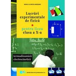 Lucrari experimentale de fizica clasa a 10-a - Rodica Lucretia Argesanu