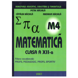 Manual. Matematica clasa XII M4 - Petre Nachila