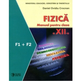 Fizica. Manual. F1 + F2. Clasa a 12-a - Daniel Ovidiu Crocnan