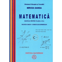Manual Matematica pentru clasa a 10-a, Trunchi comun + curriculum diferentiat - Mircea Ganga