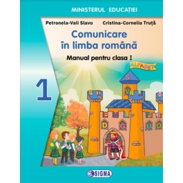 Comunicare in limba romana. Manual pentru clasa 1 - Cristina Truta, Petronela-Vali Slavu