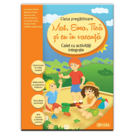 Mat, Ema, Tica si eu in vacanta. Caiet cu activitati integrate clasa pregatitoare (Caiet de vacanta) - Laureantiu Cirstea