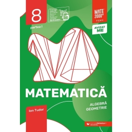 Matematica. Algebra, geometrie. Caiet de lucru. 2024-2025 a 8-a. Initiere. Partea I - Ion Tudor