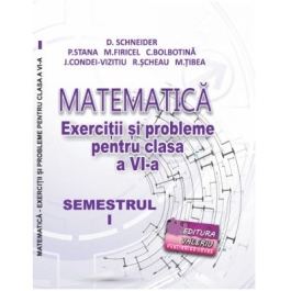 Matematica, exercitii si probleme pentru clasa a 6-a, semestrul 1- Delia Schneider