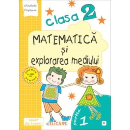 Matematica si explorarea mediului. Clasa a II-a. Partea I (E1) - Nicoleta Popescu