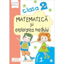 Matematica si explorarea mediului. Clasa a II-a. Partea I (E2) - Nicoleta Popescu