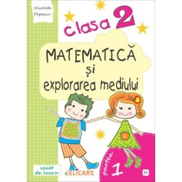 Matematica si explorarea mediului. Clasa a II-a. Partea I (E3) - Nicoleta Popescu