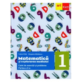 MATEMATICA si explorarea mediului. Caiet de exercitii si probleme. Clasa I. Partea a II-a - Tudora Pitila, Cleopatra Mihailescu