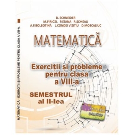 Matematica. Exercitii si probleme clasa a 8-a Semestrul al 2-lea - Delia Schneider