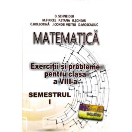 Matematica. Exercitii si probleme clasa a 8-a - D. Schneider