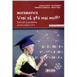 Matematica. Vrei sa stii mai mult? Exercitii si probleme pentru clasa a V-a, semestrul al II-lea - Lenuta Andrei