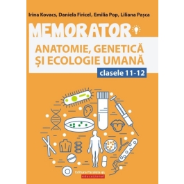 Memorator de Biologie anatomie, genetica si ecologie umana pentru clasele 11-12 - Liliana Pasca