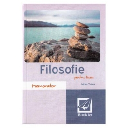 Memorator de filosofie pentru liceu Editia 2016 - Adrian Tiglea