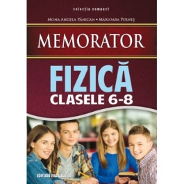 Memorator de fizica, pentru clasele VI-VIII - Mona Angela Palican