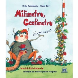 Milimetru, centimetru. Formidabil - Ulrike Motschiunig, Gisela Durr