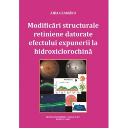 Modificari structurale retiniene datorate efectului expunerii la hidroxiclorochina - Aida Geamanu