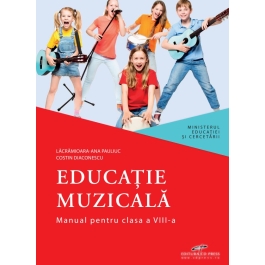 Educatie muzicala, manual pentru clasa a 8-a - Lacramioara-Ana Pauliuc, Costin Diaconescu