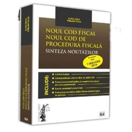 Noul Cod fiscal. Noul Cod de procedura fiscala. Sinteza noutatilor 1 Ianuarie 2016 - Emilian Duca, Alina Duca
