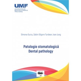 Patologie stomatologica. Dental pathology - Simona Gurzu, Sabin Gligore Turdean, Ioan Jung
