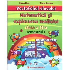 Matematica si explorarea mediului. Portofoliul elevului pentru clasa a II-a, semestrul I - Elena Nica