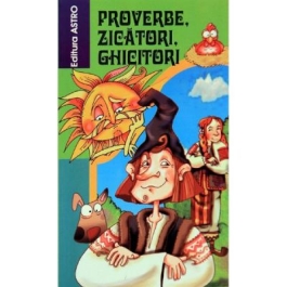 Proverbe, zicatori, ghicitori
