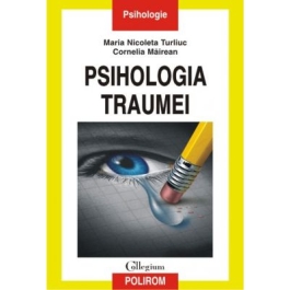 Psihologia traumei - Maria Nicoleta Turliu, Cornelia Mairean