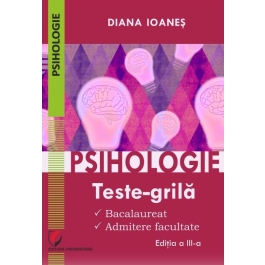 Psihologie. Teste-grila. Bacalaureat, admitere facultate, ed a III-a - Diana Ioanes