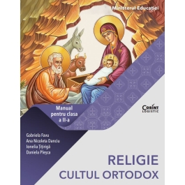 RELIGIE. CULTUL ORTODOX. Manual pentru clasa a 2-a - Gabriela Favu, Ana Nicoleta Danciu, Ionelia Titiriga, Daniela Lupis