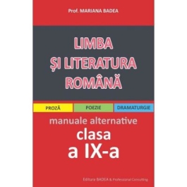 Limba si literatura romana clasa a IX-a, manuale alternative (proza, poezie, dramaturgie) - Mariana Badea