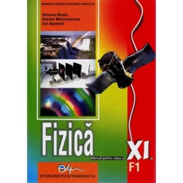 Fizica F1. Manual pentru clasa a XI-a - Simona Bratu