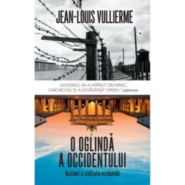 O oglinda a Occidentului. Nazismul si civilizatia occidentala - Jean Louis Vullierme