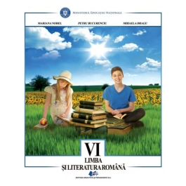 Limba si literatura romana, manual pentru clasa a 6-a - Mariana Norel, Petru Bucurenciu, Mihaela Dragu