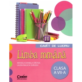 Caiet de lucru Limba Romana. Clasa a VII-a - Mihaela Daniela Cristea