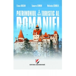 Patrimoniul turistic al Romaniei - Melinda Candea, Elena Bogan, Tamara Simon