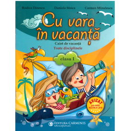 Cu vara in vacanta. Caiet pentru clasa I - Carmen Dinescu