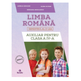 Auxiliar pentru clasa a IV-a semestrul al II-lea Limba romana - Aurelia Seulean